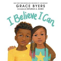 the cover of i believe i can by grace byers, featuring two children hugging each other