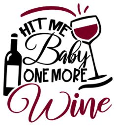 the phrase hit me baby, one more wine