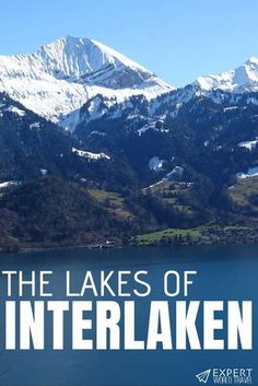 the lakes of interlaken are surrounded by snow covered mountains and blue water with text overlay