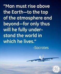 an airplane flying in the sky with a quote from socrats on it that reads man must rise above the earth - to the top of the atmosphere and beyond for only this will he fully under stand the world in which he lives