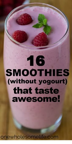 a smoothie with raspberries in it and the words 16 smoothies without yogurt that taste awesome