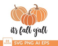 three pumpkins with the words it's fall y'all svg