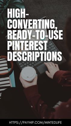 a person typing on a laptop with the words high - converting ready to use pinterest descriptions