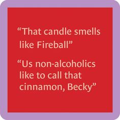 Drinks on Me : Fireball Coaster - Funny Coasters, Candle Smells, Funny Phrases, Holiday Humor, Sarcastic Humor, Sarcastic Quotes, Funny Signs