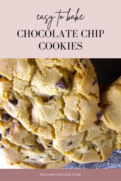 chocolate chip cookies stacked on top of each other with the words easy to bake chocolate chip