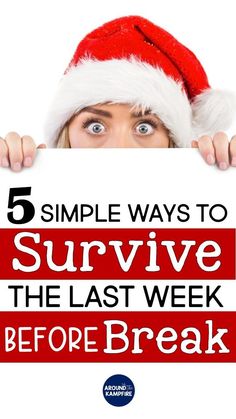 a woman holding up a sign with the words, 5 simple ways to survive the last week before break