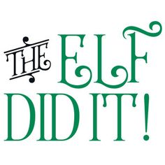 the elf did it logo is green and black with an ornate font that reads,'the elf did it '