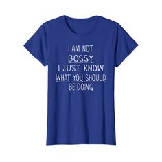 Size Large Royal Blue Woman’s T-Shirt. Says I Am Not Bossy. I Just Know What You Should Be Doing. Never Worn, Comes From A Clean Smoke Free Home All Items Shipped, Same Or Next Business Day Trendy Blue Top With Funny Text, Blue Funny Text Crew Neck T-shirt, Blue Crew Neck T-shirt With Funny Text, Blue Graphic Tee With Funny Text, Blue Short Sleeve Shirt With Funny Text, Blue Woman, Womens T Shirt, Royal Blue, Colorful Shirts