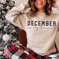 December Is My Favorite- Winter Shirt Ideas- Holiday- Christmas Holiday Sweatshirt Ideas, Holiday Cricut Projects To Sell, Holiday Shirts Vinyl, Winter Shirt Ideas, Cute Christmas Shirts Vinyl, Christmas Cricut Shirts, Christmas Hoodies Design, Christmas Sweatshirts Vinyl, Christmas T Shirt Ideas