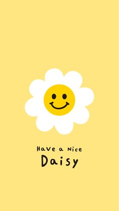 a yellow card with a smiley face on it and the words have a nice daisy