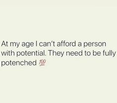 the text reads, at my age i can't afford a person with potential they need