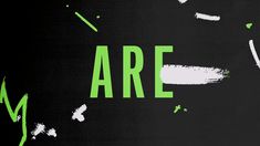 the words are written in green and white on a black background with paint splatters