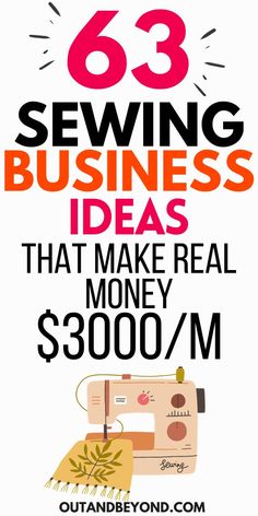 a sewing machine with the words 63 sewing business ideas that make real money $ 800 / m