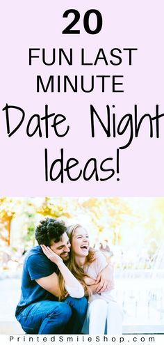 two people hugging each other with text overlay that reads 20 fun last minute date night ideas