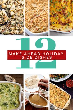 twelve different side dishes with the words 12 make ahead holiday side dishes