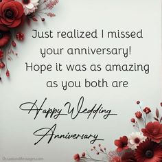 an anniversary card with red flowers and the words, just released i missed your anniversary hope it was as amazing as you both are