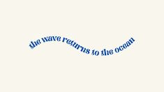 the wave returns to the ocean with blue lettering on white paper, which reads, we are