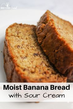 two slices of banana bread on a white plate with text overlay that reads, moist banana bread with sour cream