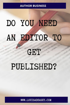 a person writing on paper with the words do you need an editor to get published?