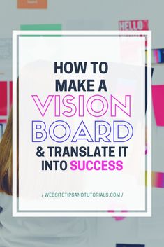 the words how to make a vision board and translate it into success in front of a woman's face