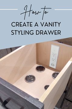 an open drawer with three bowls in it and the words how to create a vanity styling drawer