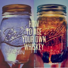 two mason jars with the words how to age your own whiskey on them and someone holding one in their hand