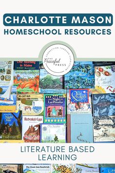 the front cover of charlotte mason's homeschool resources literature based learning book