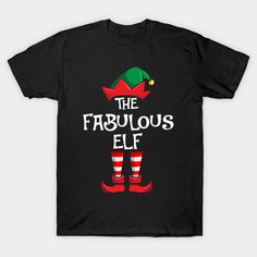 Fabulous Elf Matching Family Christmas -- Choose from our vast selection of Crewneck and V-Neck T-Shirts to match with your favorite design to make the perfect graphic T-Shirt. Pick your favorite: Classic, Boxy, Tri-Blend, V-Neck, or Premium. Customize your color! For men and women. Elf T Shirt, Christmas Reading, Christmas Organization, Christmas Engagement, Matching Family Pajamas, Old T Shirts, Christmas Mom, Christmas Music, Christmas T Shirt