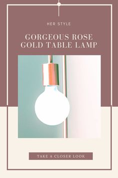 a white light bulb with the words gorgeous rose gold table lamp on it's side