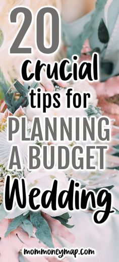 the words 20 crucial tips for planning a budget wedding