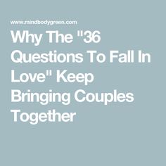 Why The "36 Questions To Fall In Love" Keep Bringing Couples Together