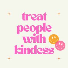 the words treat people with kindness written in pink