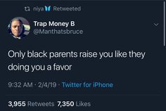 two tweets on twitter with the caption trap money b @ manhattanstruce only black parents raise you like they doing you a flavor