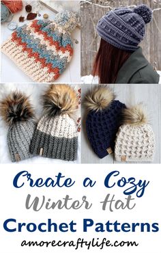 crocheted winter hats with text overlay that reads, create a cozy winter hat crochet patterns