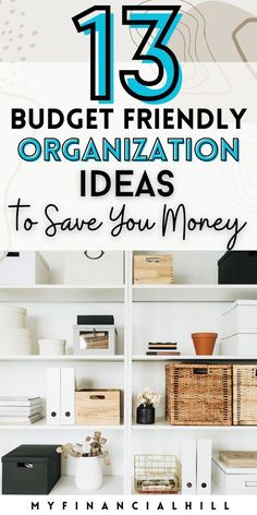 an organized bookcase with the title 15 budget friendly organization ideas to save you money