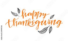 the words happy thanksgiving written in orange ink on a white background with leaves and branches