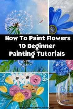 four pictures with flowers painted on them and the text how to paint flowers 10 beginner painting