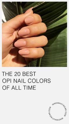 Most Flattering Nail Color, Opi New Colors, Opi Neutral Nail Polish Dip, Popular Opi Dip Colors, Top Opi Nail Colors, Dip Nail Colors Opi, Most Popular Opi Nail Colors, Opi Popular Colors, Best Opi Dip Colors