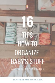 baby's closet with clothes in it and text overlay that reads 16 tips how to organize baby's stuff