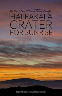 sunset with the words halekalaa crater for sunrise over mountains and clouds in the background