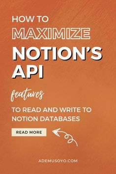 an orange background with the words how to maximumize motion's api features, read and write to notion databases