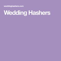 the words wedding hashers on a purple background