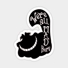 a sticker that says, we're all mad here with an image of a dog