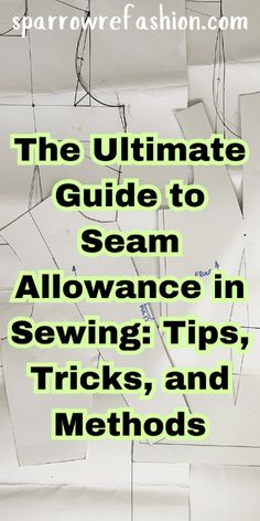 the ultimate guide to seam sewing tips and tricks