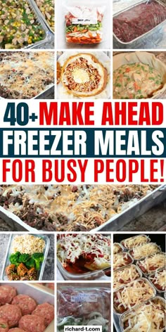 40 + make ahead freezer meals for busy people that are easy to prepare and delicious