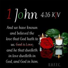 two candles with roses on the table next to each other and an inscription that reads, 1 john 4 16 kjv