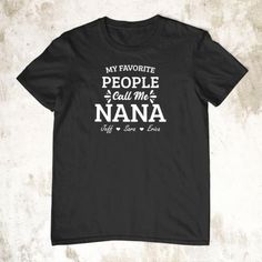 My Favorite People Call Me Nana T Shirt, Customized Nana Shirt Cute Personalized Discover Our Latest Collection Of Versatile And Stylish T-Shirts (Gildan 5000), Where Fashion Meets Ultimate Comfort! Offered In Sizes Ranging From S To 3xl And A Vibrant Spectrum Of Colors Including Black, White, Sand, Green, Sport Grey, Red, Navy, And More, There's An Option To Cater To Every Taste. Crafted With Expertise Using Premium Materials, Our T-Shirts Provide A Luxurious Sensation And An Impeccable Fit Tha Nana T Shirts, My Favorite People Call Me, Nana Shirts, Pickleball Shirt, Text Shirt, T Shirt World, Grandma Shirt, Personalized Grandma, Grandma Shirts