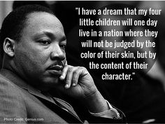 martin luther king with the quote i have a dream that my four little children will one day live in a nation where they will not be judged by the color