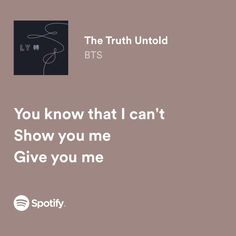 the truth unto bts quote on brown background with black and white text that reads, you know that i can't show you me give you me