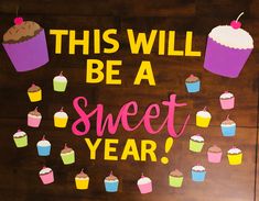 this will be a sweet year sign with cupcakes